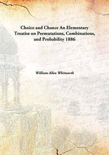 9789333149013: Choice and Chance An Elementary Treatise on Permutations, Combinations, and Probability 1886 [Hardcover]