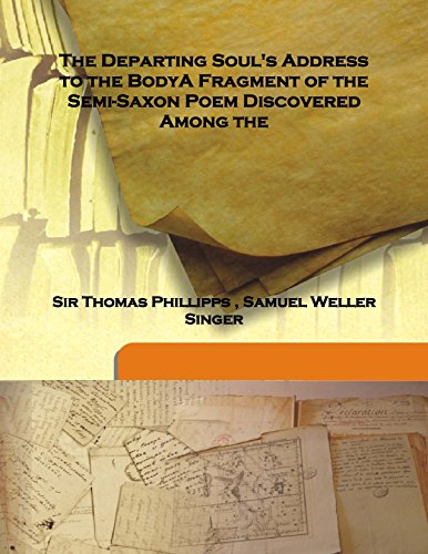 Beispielbild fr The Departing Soul's Address to the BodyA Fragment of the Semi-Saxon Poem Discovered Among the [HARDCOVER] zum Verkauf von Books Puddle