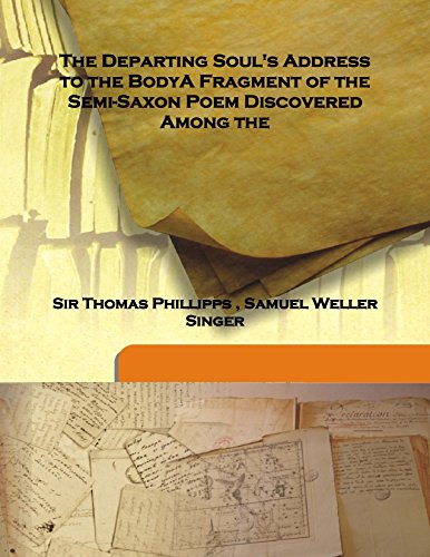Stock image for The Departing Soul's Address to the BodyA Fragment of the Semi-Saxon Poem Discovered Among the [HARDCOVER] for sale by Books Puddle