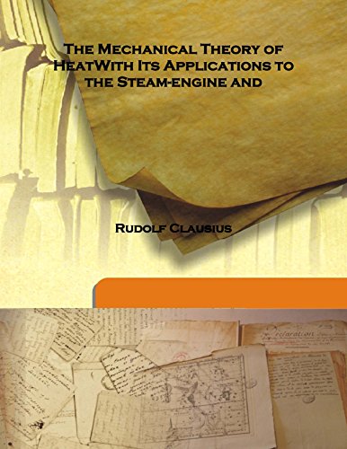 Beispielbild fr The Mechanical Theory of HeatWith Its Applications to the Steam-engine and [HARDCOVER] zum Verkauf von Books Puddle