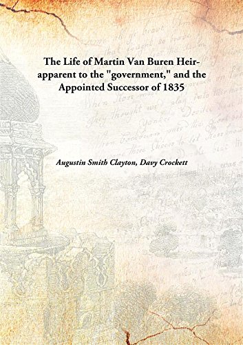 Stock image for The Life of Martin Van Buren Heir-apparent to the "government," and the Appointed Successor of 1835 [Hardcover] for sale by Books Puddle