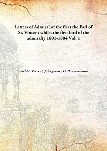 9789333151986: Letters of Admiral of the fleet the Earl of St. Vincent whilst the first lord of the admiralty 1801-1804 Volume 1 [Hardcover]