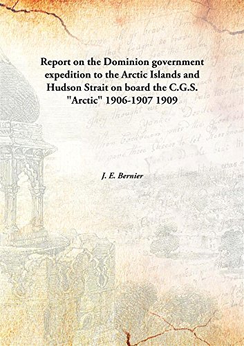 Beispielbild fr Report on the Dominion government expedition to the Arctic Islandsand Hudson Strait on board the C.G.S. &quot;Arctic&quot; 1906-1907 [HARDCOVER] zum Verkauf von Books Puddle