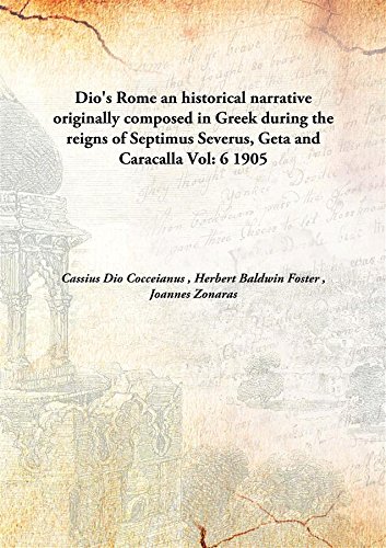 Stock image for Dio's Romean historical narrative originally composed in Greek during the reigns of Septimus Severus, Geta and Caracalla [HARDCOVER] for sale by Books Puddle