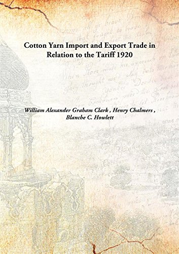 Imagen de archivo de Cotton YarnImport and Export Trade in Relation to the Tariff [HARDCOVER] a la venta por Books Puddle