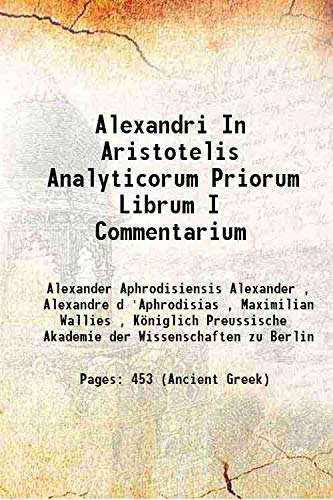 Stock image for Alexandri in Aristotelis Analyticorum priorum librum I commentarium for sale by Books Puddle