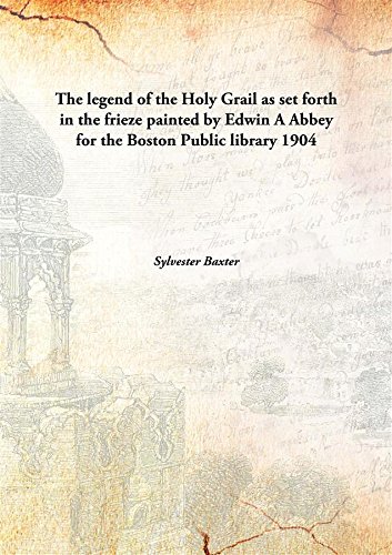 Stock image for The legend of the Holy Grailas set forth in the frieze painted by Edwin A Abbey for the Boston Public library [HARDCOVER] for sale by Books Puddle