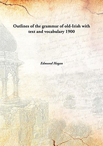 Beispielbild fr Outlines of the grammar of old-Irish with text and vocabulary [HARDCOVER] zum Verkauf von Books Puddle