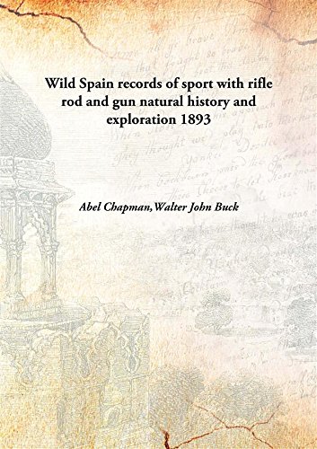 Imagen de archivo de Wild Spainrecords of sport with rifle rod and gun natural history and exploration [HARDCOVER] a la venta por Books Puddle