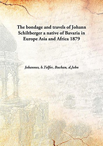 Beispielbild fr The bondage and travels of Johann Schiltbergera native of Bavaria in Europe Asia and Africa [HARDCOVER] zum Verkauf von Books Puddle