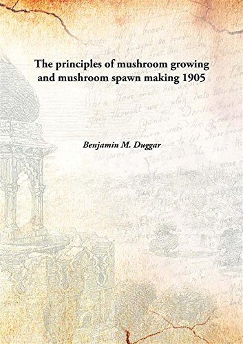 Stock image for The principles of mushroom growing and mushroom spawn making [HARDCOVER] for sale by Books Puddle