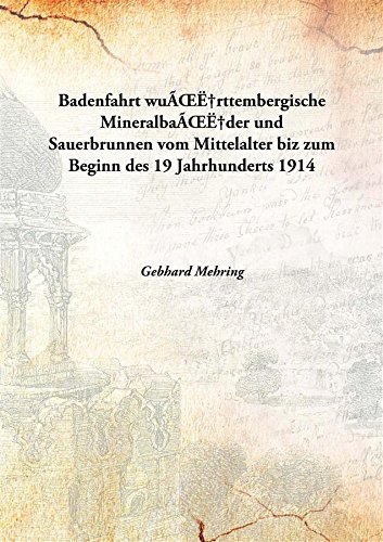 Stock image for Badenfahrtwu&Igrave;&circ;rttembergische Mineralba&Igrave;&circ;der und Sauerbrunnen vom Mittelalter biz zum Beginn des 19 Jahrhunderts for sale by Books Puddle