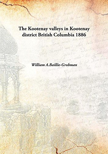 Imagen de archivo de The Kootenay valleys in Kootenay district British Columbia [HARDCOVER] a la venta por Books Puddle