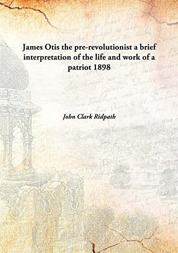 Imagen de archivo de James Otis the pre-revolutionista brief interpretation of the life and work of a patriot [HARDCOVER] a la venta por Books Puddle