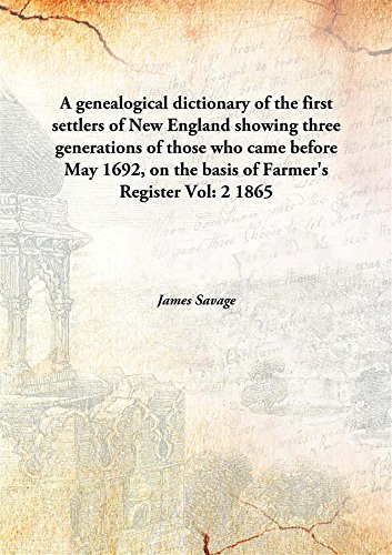 9789333158817: A Genealogical Dictionary Of The First Settlers Of New England Showing Three Generations Of Those Who Came Before May 1692, On The Basis Of Farmer'S Register [Hardcover] Volume 2 1865 [Hardcover]