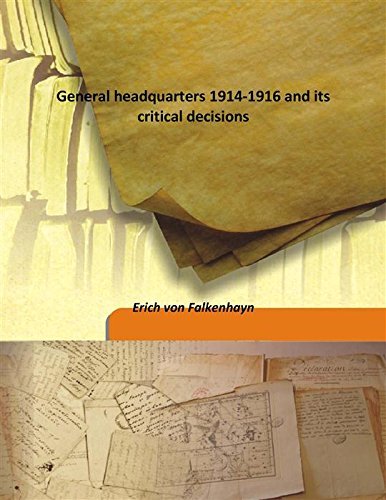 Stock image for General headquarters 1914-1916 and its critical decisions [HARDCOVER] for sale by Books Puddle