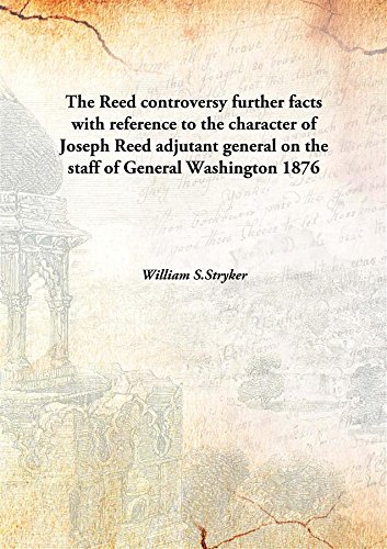 Stock image for The Reed controversyfurther facts with reference to the character of Joseph Reed adjutant general on the staff of General Washington [HARDCOVER] for sale by Books Puddle