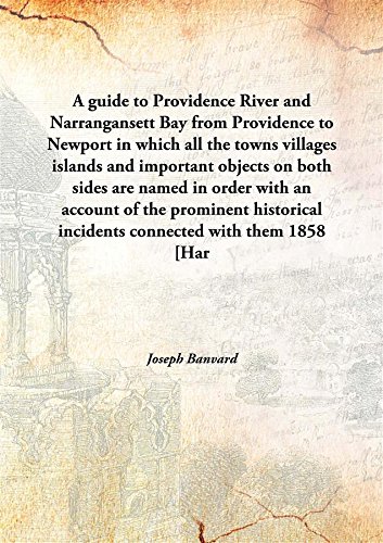 Imagen de archivo de A guide to Providence River and Narrangansett Bay from Providence to Newport in which all the towns villages islands and important objects on both sides are named in order with an account of the prominent historical incidents connected with them 1858 [Har a la venta por Books Puddle