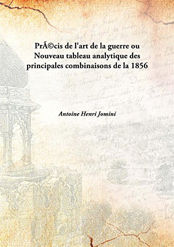 Stock image for Pr?Cis De L'Art De La Guerre Ou Nouveau Tableau Analytique Des Principales Combinaisons De La 1856 [Hardcover] for sale by Books Puddle