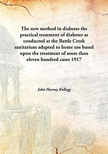 Stock image for The new method in diabetesthe practical treatment of diabetes as conducted at the Battle Creek sanitarium adapted to home use based upon the treatment of more than eleven hundred cases [HARDCOVER] for sale by Books Puddle