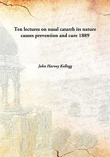 9789333161558: Ten lectures on nasal catarrh its nature causes prevention and cure 1889 [Hardcover]