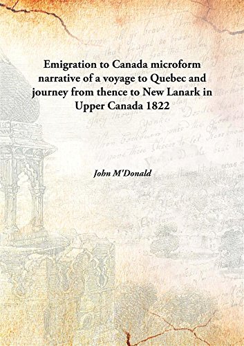 Beispielbild fr Emigration to Canada microformnarrative of a voyage to Quebec and journey from thence to New Lanark in Upper Canada [HARDCOVER] zum Verkauf von Books Puddle