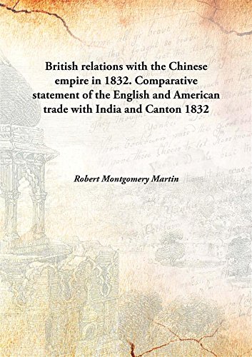 9789333162708: British relations with the Chinese empire in 1832. Comparative statement of the English and American trade with India and Canton 1832 [Hardcover]