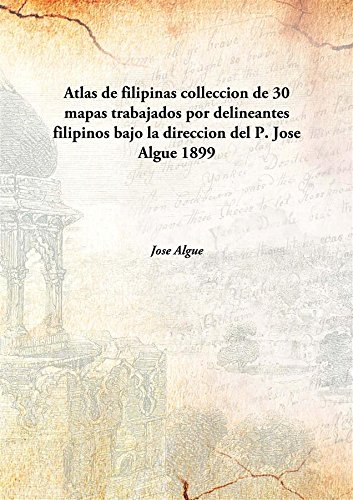 Imagen de archivo de Atlas de filipinascolleccion de 30 mapas trabajados por delineantes filipinos bajo la direccion del P. Jose Algue [HARDCOVER] a la venta por Books Puddle