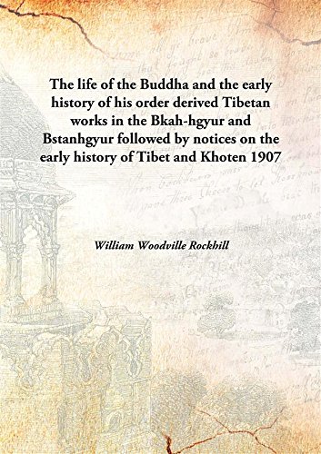 Beispielbild fr The life of the Buddha and the early history of his order derivedTibetan works in the Bkah-hgyur and Bstanhgyur followed by notices on the early history of Tibet and Khoten [HARDCOVER] zum Verkauf von Books Puddle