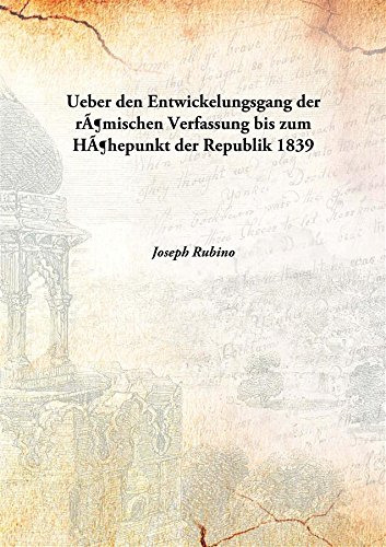 Imagen de archivo de Ueber den Entwickelungsgang der r&Atilde;&para;mischen Verfassung bis zum H&Atilde;&para;hepunkt der Republik [HARDCOVER] a la venta por Books Puddle