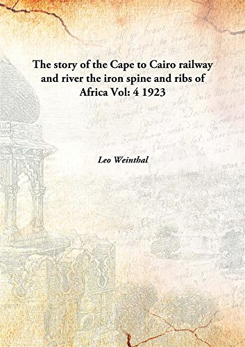 Stock image for The story of the Cape to Cairo railway and riverthe iron spine and ribs of Africa [HARDCOVER] for sale by Books Puddle