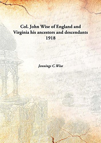 Stock image for Col. John Wise of England and Virginiahis ancestors and descendants [HARDCOVER] for sale by Books Puddle