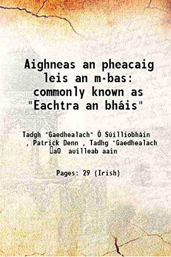 Stock image for Aighneas an pheacaig leis an m-bascommonly known as &quot;Eachtra an bh&aacute;is&quot; for sale by Books Puddle