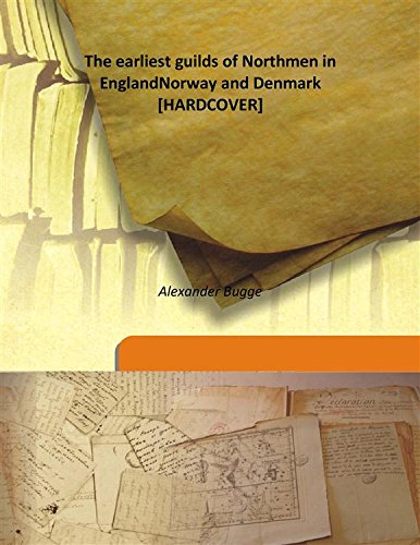 Stock image for The earliest guilds of Northmen in EnglandNorway and Denmark [HARDCOVER] for sale by Books Puddle