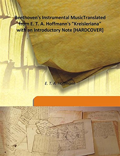 Stock image for Beethoven's Instrumental MusicTranslated from E. T. A. Hoffmann's &quot;Kreisleriana&quot; with an Introductory Note [HARDCOVER] for sale by Books Puddle