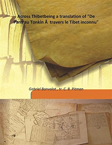 Stock image for Across Thibet being a translation of "De Paris au Tonkin ?? travers le Tibet inconnu" Volume 1 1891 [Hardcover] for sale by Books Puddle