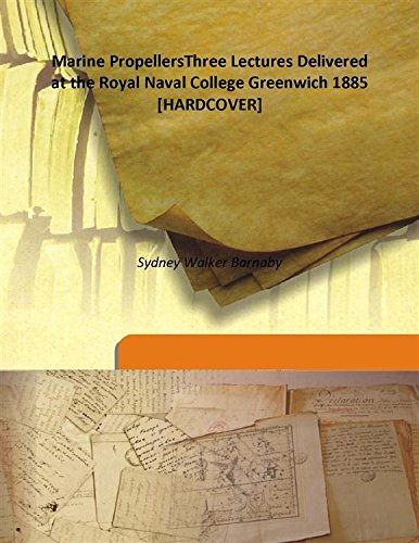 Imagen de archivo de Marine PropellersThree Lectures Delivered at the Royal Naval College Greenwich 1885 [HARDCOVER] a la venta por Books Puddle