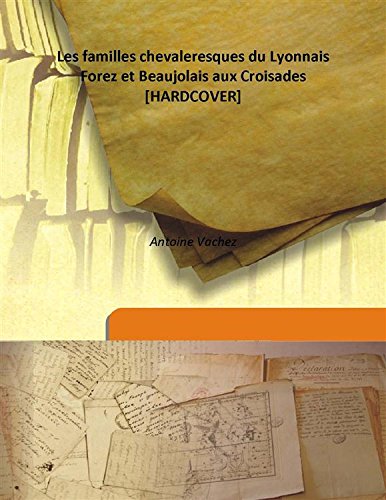 Beispielbild fr Les familles chevaleresques du Lyonnais Forez et Beaujolais aux Croisades [HARDCOVER] zum Verkauf von Books Puddle