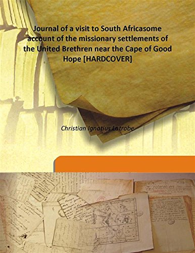 Stock image for Journal of a visit to South Africasome account of the missionary settlements of the United Brethren near the Cape of Good Hope [HARDCOVER] for sale by Books Puddle