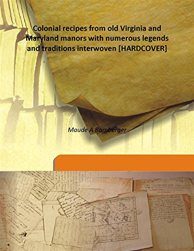 9789333170802: Colonial recipes from old Virginia and Maryland manors with numerous legends and traditions interwoven [HARDCOVER]