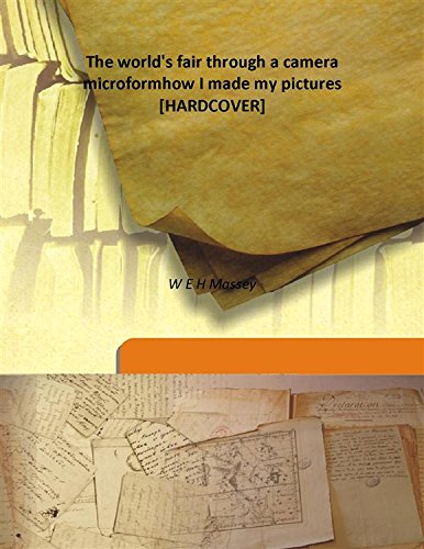 Stock image for The World'S Fair Through A Camera Microform How I Made My Pictures [Hardcover] how I made my pictures 1894 [Hardcover] for sale by Books Puddle