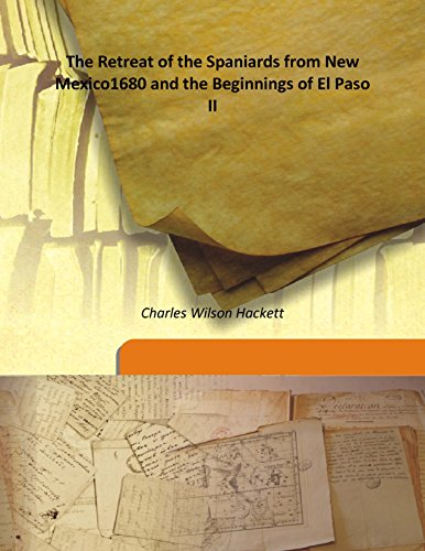 Stock image for The Retreat of the Spaniards from New Mexico1680 and the Beginnings of El Paso II [HARDCOVER] for sale by Books Puddle