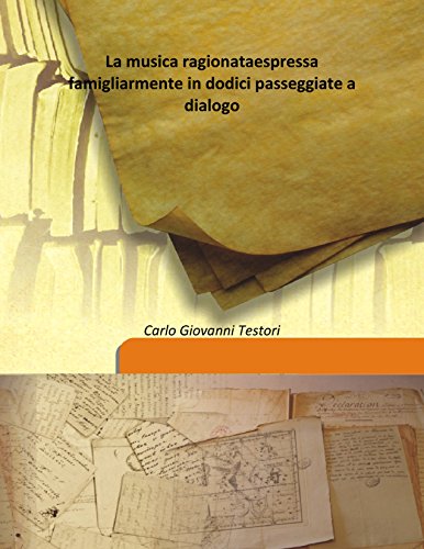 Stock image for La musica ragionataespressa famigliarmente in dodici passeggiate a dialogo [HARDCOVER] for sale by Books Puddle