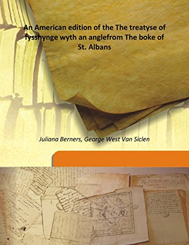Beispielbild fr An American edition of the The treatyse of fysshynge wyth an anglefrom The boke of St. Albans [HARDCOVER] zum Verkauf von Books Puddle