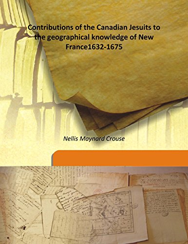 Beispielbild fr Contributions of the Canadian Jesuits to the geographical knowledge of New France1632-1675 [HARDCOVER] zum Verkauf von Books Puddle