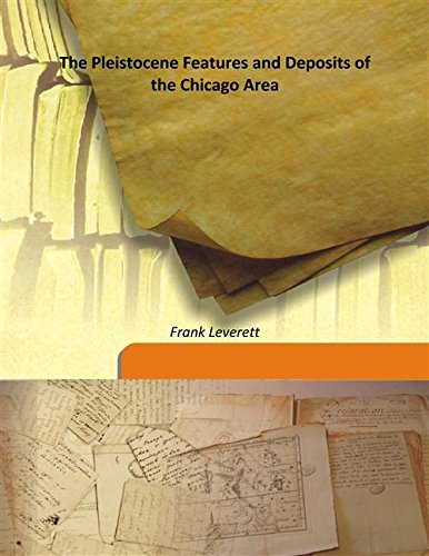 Imagen de archivo de The Pleistocene Features and Deposits of the Chicago Area [HARDCOVER] a la venta por Majestic Books