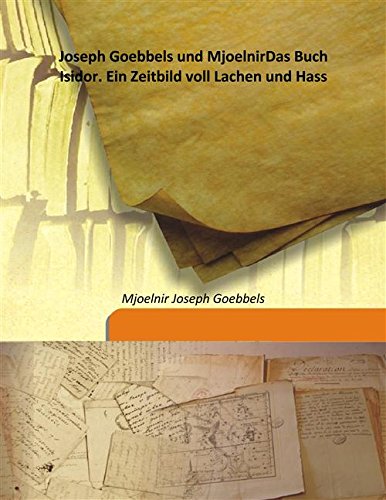 Beispielbild fr Joseph Goebbels und MjoelnirDas Buch Isidor. Ein Zeitbild voll Lachen und Hass [HARDCOVER] zum Verkauf von Books Puddle