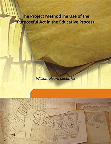 Beispielbild fr The Project MethodThe Use of the Purposeful Act in the Educative Process [HARDCOVER] zum Verkauf von Books Puddle