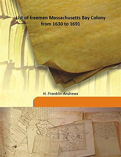 Stock image for List of freemen Massachusetts Bay Colony from 1630 to 1691 for sale by Books Puddle