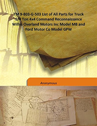 9789333185042: TM 9-803-G-503 List of All Parts for Truck 1/4 Ton 4x4 Command Reconnaissance Willys Overland Motors Inc Model MB and Ford Motor Co Model GPW